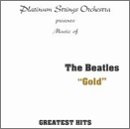 Platinum Strings Orchestra: The Beatles "GOLD" Greatest Hits Vol.1