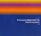 DJ 19 PRESENTS ESSENCE PHASE TWO�`twisted & sexy grooves�`