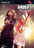 UNDER17 FIRST LIVE TOUR FINAL �����ē`���ցc