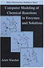 Computer Modeling of Chemical Reactions in Enzymes and Solutions (Wiley Professional)