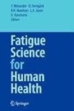 Fatigue Science for Human Health