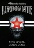 LONDON NITE X�fmas SPECIAL 2002&2003
