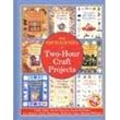 The Encyclopedia of Two-Hour Crafts