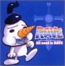 RAVE �L�����N�^�[�\���O&�T�E���h�g���b�N�U All need is RAVE