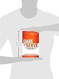 Image de Dare to Serve: How to Drive Superior Results by Serving Others