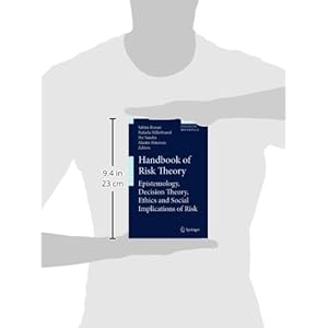 Handbook of Risk Theory: Epistemology, Decision Theory, Ethics, and Social Implications of Risk