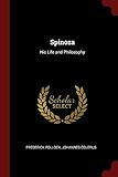 Spinoza: His Life and Philosophy
