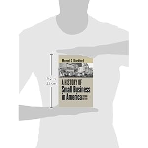 A History of Small Business in America (The Luther Hartwell Hodges Series on Business, Society, and the State)