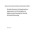 Shuttle Systems 3-D Applications: Application of 3-D Graphics in Engineering Training for Shuttle Ground Processing