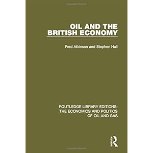 Oil and the British Economy (Routledge Library Editions: The Economics and Politics of Oil and Gas)
