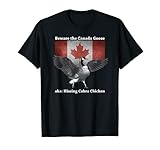 Beware the Hissing Cobra Chicken AKA Canadian Goose Tシャツ