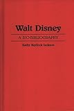 Walt Disney: A Bio-Bibliography (Popular Culture Bio-Bibliographies)