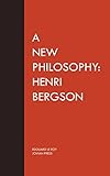A New Philosophy: Henri Bergson (English Edition)