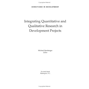 Integrating Quantitative and Qualitative Research in Development Projects (Directions in Development)