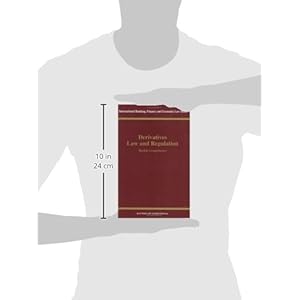 Derivatives Law and Regulation (International Banking, Finance, and Economic Law, V. 20)