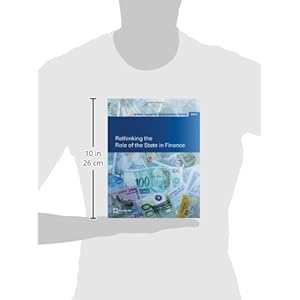 Global Financial Development Report 2013: Rethinking the Role of the State in Finance (Global Financial Development Reports)
