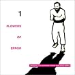 FLOWERS OF ERROR (1)