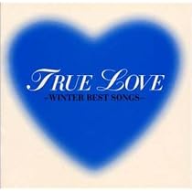 Amazon.co.jp: TRUE LOVE~WINTER BEST SONGS 2~(CCCD): ミュージック