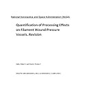 Quantification of Processing Effects on Filament Wound Pressure Vessels. Revision