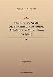 The Infant's Skull; Or, The End of the World. A Tale of the Millennium 合本版第1巻 (パブリックドメイン NDL所蔵古書POD)