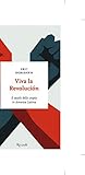 Viva la revolución. Il secolo delle utopie in America Latina