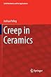 Creep in Ceramics (Solid Mechanics and Its Applications)