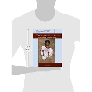 The World Bank Group's Response to the Global Economic Crisis: Phase I (Independent Evaluation Group Studies)