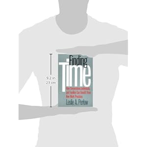 Finding Time: How Corporations, Individuals, and Families Can Benefit from New Work Practices (Collection on Technology and Work)