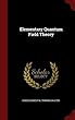Elementary Quantum Field Theory