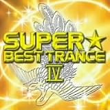 SUPER BEST TRANCE IV (DVD付)