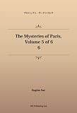 The Mysteries of Paris, Volume 5 of 6 6 (パブリックドメイン NDL所蔵古書POD)