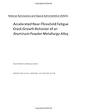 Accelerated Near-Threshold Fatigue Crack Growth Behavior of an Aluminum Powder Metallurgy Alloy