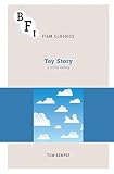 Toy Story: A Critical Reading (BFI Film Classics) by Tom Kemper(2015-05-29)