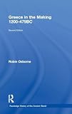 Greece in the Making 1200-479 BC (The Routledge History of the Ancient World)
