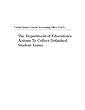 The Department of Education's Actions to Collect Defaulted Student Loans