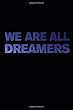 We Are All Dreamers: Star sky font Notebook | Journal | Diary | 110 Lined Pages