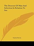 The Descent Of Man And Selection In Relation To Sex