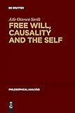 Free Will, Causality and the Self (Philosophische Analyse / Philosophical Analysis)