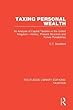 Taxing Personal Wealth: An Analysis of Capital Taxation in the United Kingdom―History, Present Structure and Future Possibilities (Routledge Library Editions: Taxation)