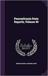 Amazon.co.jp Pennsylvania State Reports, Volume 55