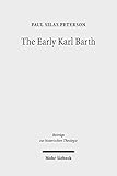 The Early Karl Barth: Historical Contexts and Intellectual Formation 1905-1935 (Beitrage Zur Historischen Theologie)