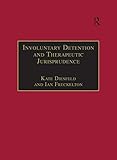 Involuntary Detention and Therapeutic Jurisprudence: International Perspectives on Civil Commitment