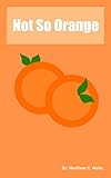 Not So Orange (English Edition)