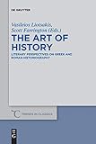 The Art of History: Literary Perspectives on Greek and Roman Historiography (Trends in Classics - Supplementary Volumes)