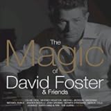 Magic of David Foster & Friends