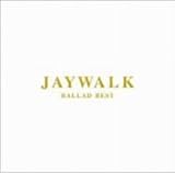 JAYWALK BALLAD BEST