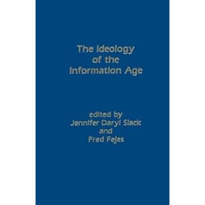 The Ideology of the Information Age (Communication, Culture, & Information Studies)