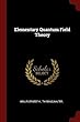 Elementary Quantum Field Theory