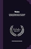 Wales: A National Magazine for the English Speaking Parts of Wales, Volume 1
