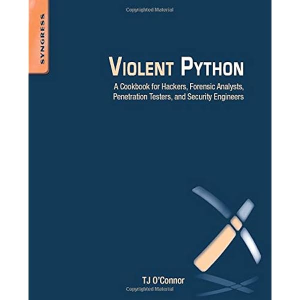 Amazon Violent Python A Cookbook For Hackers Forensic Analysts Penetration Testers And Security Engineers O Connor T J Python